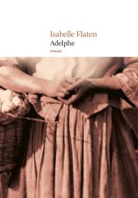 Lire la suite à propos de l’article Adelphe par Isabelle Flaten