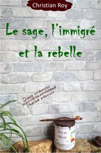 Lire la suite à propos de l’article Le sage, l’immigré et la rebelle par Christian Roy