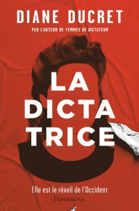 Lire la suite à propos de l’article La dictatrice par Diane Ducret