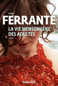 Lire la suite à propos de l’article La vie mensongère des adultes par Elena Ferrante