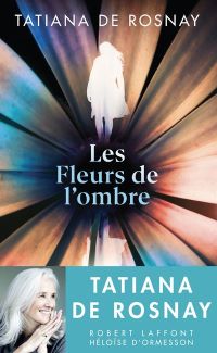 Lire la suite à propos de l’article Les fleurs de l’ombre par Tatiana de Rosnay