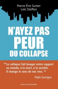 Lire la suite à propos de l’article N’ayez pas peur du collapse par Loïc Steffan et Pierre-Eric Sutter