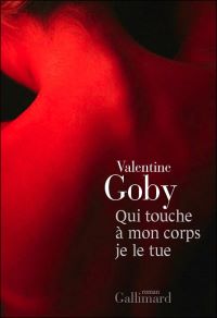 Lire la suite à propos de l’article Qui touche à mon corps je le tue par Valentine Goby