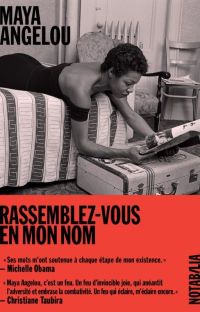 Lire la suite à propos de l’article Rassemblez-vous en mon nom par Maya Angelou