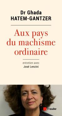 Lire la suite à propos de l’article Aux pays du machisme ordinaire par le Docteur Ghada HATEM-GANTER et le journaliste José LENZINI