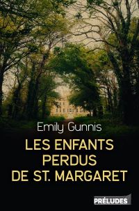 Lire la suite à propos de l’article Les enfants perdus de St Margaret par Emily Gunnis