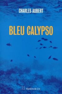 Lire la suite à propos de l’article Bleu Calypso par Charles Aubert