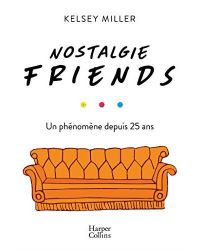 Lire la suite à propos de l’article Nostalgie Friends par Kelsey Miller
