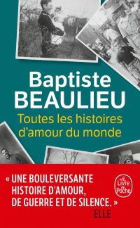 Lire la suite à propos de l’article Toutes les histoires d’amour du monde par Baptiste Beaulieu