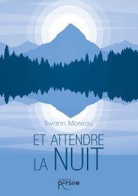 Lire la suite à propos de l’article Et attendre la nuit par Swann Moreau