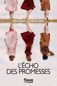 Lire la suite à propos de l’article L’écho des promesses par Mélanie Levensohn