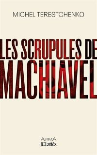Lire la suite à propos de l’article Les scrupules de Machiavel par Michel Terestchenko