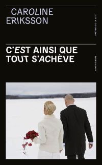 Lire la suite à propos de l’article C’est ainsi que tout s’achève par Caroline Eriksson