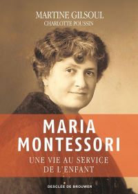 Lire la suite à propos de l’article Maria Montessori par Martine Gilsoul et Charlotte Poussin