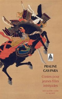 Lire la suite à propos de l’article Contes pour jeunes filles intrépides par Praline Gay-Para