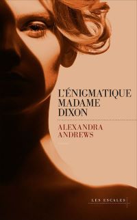 Lire la suite à propos de l’article L’énigmatique Madame Dixon par Alexandra Andrews