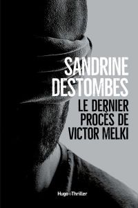 Lire la suite à propos de l’article Le dernier procès de Victor Melki par Sandrine Destombe