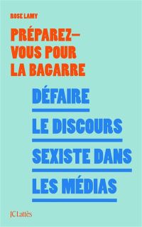 Lire la suite à propos de l’article Défaire le discours sexiste dans les médias par Rose Lamy