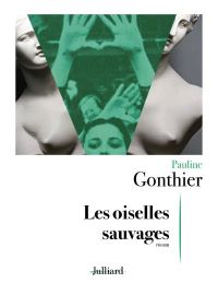 Lire la suite à propos de l’article Les oiselles sauvages par Pauline Gonthier