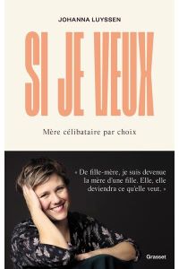 Lire la suite à propos de l’article Si je veux : mère célibataire par choix par Johanna Luyssen