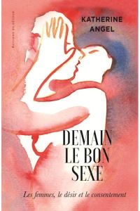 Lire la suite à propos de l’article Demain le bon sexe par Katherine Angel