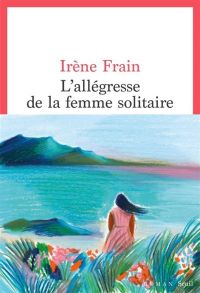 Lire la suite à propos de l’article L’allégresse de la femme solitaire par Irene Frain