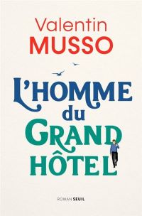 Lire la suite à propos de l’article L’homme du grand hôtel par Valentin Musso
