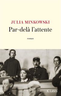 Lire la suite à propos de l’article Par-delà l’attente par Julia Minkowski
