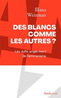 Lire la suite à propos de l’article Des Blancs comme les autres ? Les Juifs, angle mort de l’antiracisme par Illana Weizman