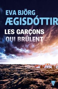 Lire la suite à propos de l’article Les garçons qui brulent par Eva Björg Ægisdóttir