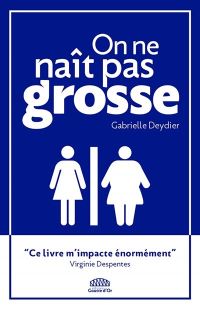 Lire la suite à propos de l’article  On ne naît pas grosse par Gabrielle Deydier