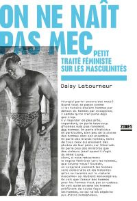 Lire la suite à propos de l’article On ne naît pas mec par Daisy Letourneur