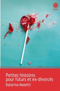 Lire la suite à propos de l’article Petites histoires pour futurs et ex-divorcés par Katarina Mazetti